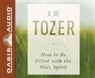 A. W. Tozer - How to Be Filled with the Holy Spirit (Audiolibro)