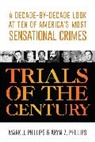 Aryn Z. Phillips, Mark J. Phillips, Mark J. Phillips Phillips, Mark J./ Phillips Phillips, Phillips Aryn Z., Phillips Mark J. - Trials of the Century