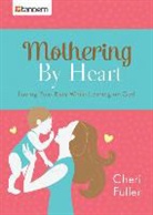 Cheri Fuller - Mothering by Heart