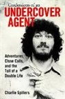 Charlie Spillers, Charlie Spillers - Confessions of an Undercover Agent