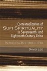 David Lee - Contextualization of Sufi Spirituality in Seventeenth- And Eighteenth-Century China