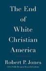 Robert P. Jones, Robert P Jones - The End of White Christian America