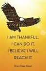 Sheri Rose Sloan - I Am Thankful, I Can Do It, I Believe I Will Reach It