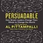 Al Pittampalli, Al Pittampalli - Persuadable: How Great Leaders Change Their Minds to Change the World (Audio book)