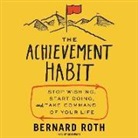 Bernard Roth, Sean Pratt - The Achievement Habit: Stop Wishing, Start Doing, and Take Command of Your Life (Audio book)