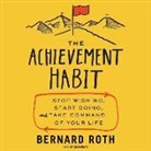 Bernard Roth, Sean Pratt - The Achievement Habit: Stop Wishing, Start Doing, and Take Command of Your Life (Hörbuch)