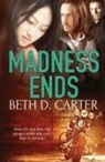 Beth D. Carter - Madness Ends