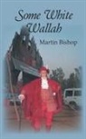 Martin Bishop - Some White Wallah
