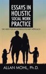 Allan Mohl, Ph. D. Allan Mohl - Essays in Holistic Social Work Practice