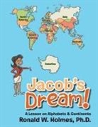 Ph. D. Ronald W. Holmes, Ronald W. Holmes - Jacob's Dream!