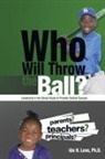 Ida H. Love, Ph. D. Ida H. Love - Who Will Throw the Ball?