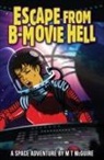 M T McGuire, M. T. Mcguire - Escape from B-Movie Hell
