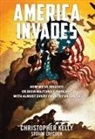 Christopher Kelly, Stuart Laycock - America Invades: How We've Invaded or Been Militarily Involved with Almost Every Country on Earth