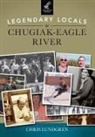 Chris Lundgren - Legendary Locals of Chugiak-Eagle River