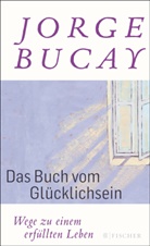 Jorge Bucay - Das Buch vom Glücklichsein