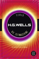 H G Wells, H. G. Wells, H.G. Wells, Herbert G Wells, Herbert G. Wells - Die Zeitmaschine