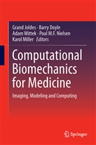 Barr Doyle, Barry Doyle, Grand Joldes, Grand R. Joldes, Karol Miller, Poul M. F. Nielsen... - Computational Biomechanics for Medicine