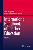 Mary Lynn Hamilton, Joh Loughran, John Loughran, Lynn Hamilton, Lynn Hamilton - International Handbook of Teacher Education