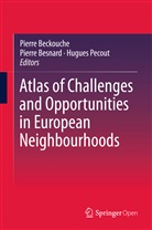 Pierre Beckouche, Pierr BESNARD, Pierre Besnard, Hugues PECOUT - Atlas of Challenges and Opportunities in European Neighbourhoods