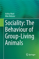 Ashle Ward, Ashley Ward, Mike Webster - Sociality: The Behaviour of Group-Living Animals