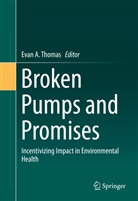 Eva A Thomas, Evan A Thomas, Evan Thomas, Evan A. Thomas - Broken Pumps and Promises