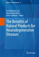 Mohamme Akbar, Mohammed Akbar, M. Mohamed Essa, Gilles Guillemin, Akbar Mohammed - The Benefits of Natural Products for Neurodegenerative Diseases