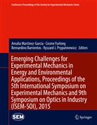Bernardino Barrientos, Bernardino Barrientos et al, Cosm Furlong, Cosme Furlong, Amalia Martinez-Garcia, Amalia Martínez-García... - Emerging Challenges for Experimental Mechanics in Energy and Environmental Applications, Proceedings of the 5th International Symposium on Experimental Mechanics and 9th Symposium on Optics in Industr