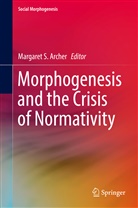 Margaret Archer, Margaret S. Archer, Margare S Archer, Margaret S Archer - Morphogenesis and the Crisis of Normativity