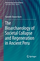 Danielle Shawn Kurin - The Bioarchaeology of Societal Collapse and Regeneration in Ancient Peru
