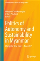 Pritchard, Pritchard, Ashley Pritchard, Walaipor Tantikanangkul, Walaiporn Tantikanangkul - Politics of Autonomy and Sustainability in Myanmar