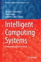 Lakhmi C Jain, Lakhmi C Jain, Lakhmi C. Jain, George A Tsihrintzis, George A. Tsihrintzis, Mari Virvou... - Intelligent Computing Systems