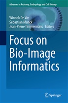 Winnok De Vos, Winnok H. De Vos, Sebastia Munck, Sebastian Munck, Jean-Pierre Timmermans, Winnok de Vos... - Focus on Bio-Image Informatics