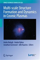 Andre Balogh, Andre Bykov, Andrei Bykov, Jonathan Eastwood, Jonathan Eastwood et al, Jelle Kaastra - Multi-scale Structure Formation and Dynamics in Cosmic Plasmas