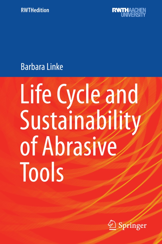 Barbara Linke - Life Cycle and Sustainability of Abrasive Tools