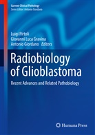 Antonio Giordano, Giovanni Luca Gravina, Giovann Luca Gravina, Giovanni Luca Gravina, Luigi Pirtoli - Radiobiology of Glioblastoma
