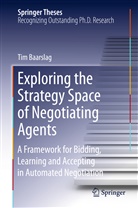 Tim Baarslag - Exploring the Strategy Space of Negotiating Agents