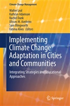 Kathry Adamson, Kathryn Adamson, Fatima Alves, Fátima Alves, Ulisses M. Azeiteiro, Rachel Dunk... - Implementing Climate Change Adaptation in Cities and Communities