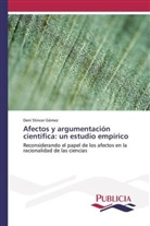 Dení Stincer Gómez - Afectos y argumentación científica: un estudio empírico