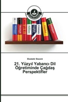 Ebubekir Bozavl_, Ebubekir Bozavl&iquest;, Ebubekir Bozavli - 21. Y&uuml;zy_l Yabanc_ Dil &Ouml;gretiminde &Ccedil;agdas Perspektifler