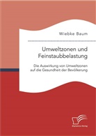 Wiebke Baum - Umweltzonen und Feinstaubbelastung: Die Auswirkung von Umweltzonen auf die Gesundheit der Bevölkerung