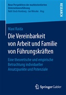 Maxi Raida - Die Vereinbarkeit von Arbeit und Familie von Führungskräften