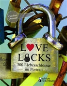 Caroline Oblasser - Love Locks - 300 Liebesschlösser im Portrait