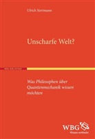 Ulrich Nordmann, Ulrich Nortmann, Ulrich (Prof. Dr.) Nortmann - Unscharfe Welt?