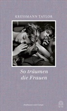 Kathrine Kressmann Taylor, Kathrine Kressmann Taylor - So träumen die Frauen