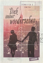 Jennifer E Smith, Jennifer E. Smith - Dich immer wiedersehen