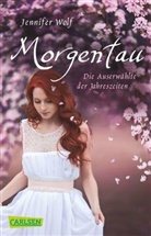 Jennifer Wolf - Morgentau. Die Auserwählte der Jahreszeiten (Buch 1)