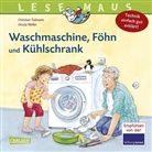 Christian Tielmann, Ursula Weller, Ursula Weller - Waschmaschine, Föhn und Kühlschrank - Technik einfach gut erklärt