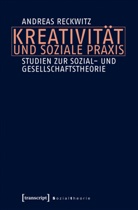 Andreas Reckwitz - Kreativität und soziale Praxis