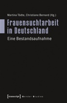 Bernard, Bernard, Christiane Bernard, Martin Tödte, Martina Tödte - Frauensuchtarbeit in Deutschland