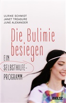 Jun Alexander, June Alexander, Ulrike Schmidt, Janet Treasure, Cornelia Thiels - Die Bulimie besiegen